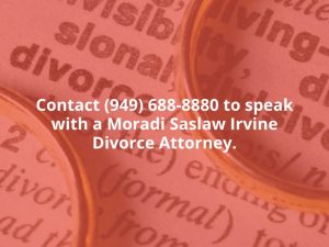 Contact (949) 688-8880 to speak with a Moradi Saslaw Irvine Divorce Attorney.